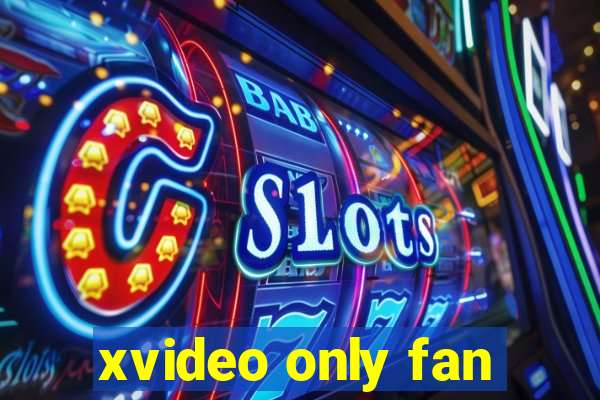 xvideo only fan